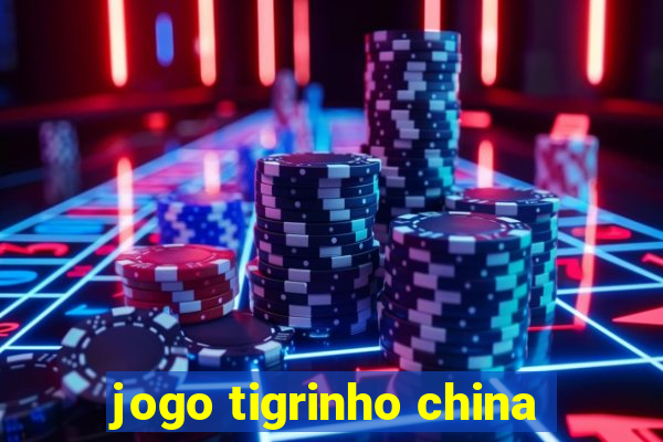 jogo tigrinho china